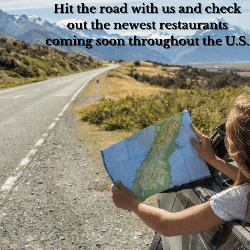Hit the road with us and check out the newest restaurants coming soon throughout the U.S.